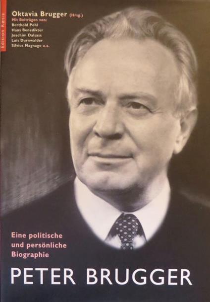 Peter Brugger: eine politische und persönliche Biographie. Mit Beitraegen von: Joachim Dalsass, Hans Benedikter, Silvius Magnago, Berthold Pohl, Maria Tasser, Klemens Auer, Franz Innerbichler, Luis Durnwalder - copertina