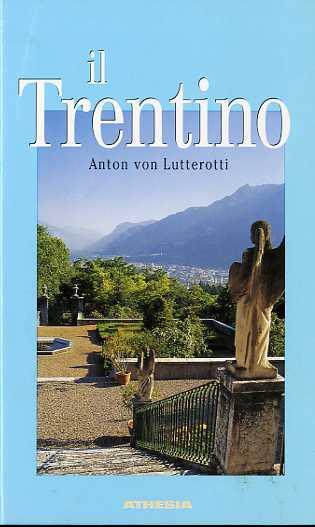 Il Trentino: il nuovo volto di un'antica terra d'incontro - Anton von Lutterotti - copertina