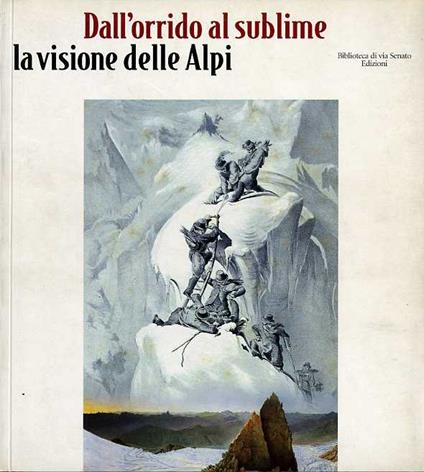 Dall'orrido al sublime: la visione delle Alpi - Giuseppe Garimoldi - copertina