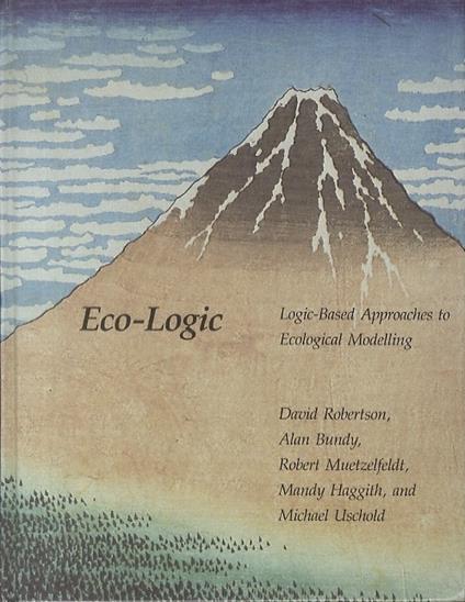 Eco-Logic. Logic-Based approaches to ecological modelling. Massachussets Institute of Technology - David Robertson - copertina