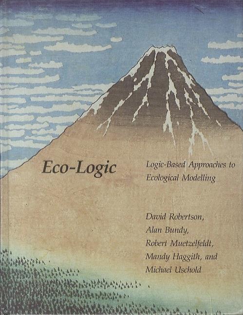 Eco-Logic. Logic-Based approaches to ecological modelling. Massachussets Institute of Technology - David Robertson - copertina