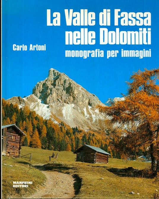 La valle di Fassa nelle Dolomiti: monografia per immagini - Carlo Artoni - copertina