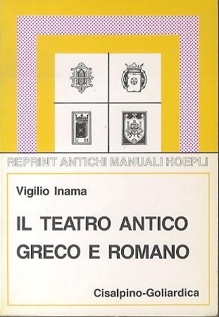 Il teatro antico greco e romano - Vigilio Inama - copertina
