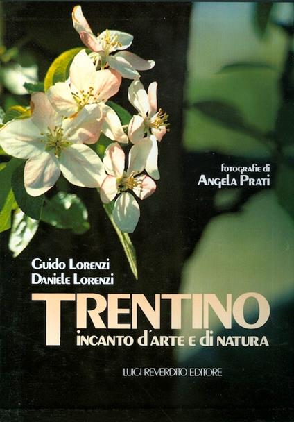 Trentino: incanto d'arte e di natura - Guido Lorenzi - copertina
