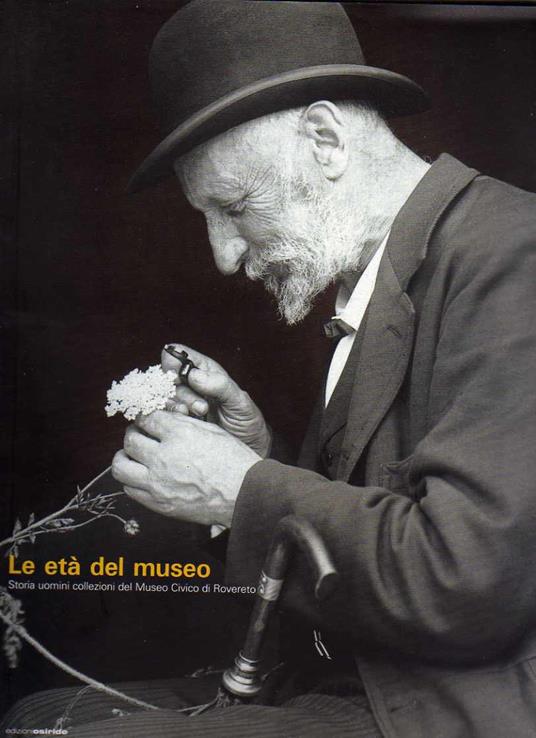 Le età del museo: storia, uomini, collezioni del Museo civico di Rovereto - copertina