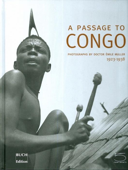 A passage to Congo: photographs by doctor Emile Muller, 1923-1938 - copertina