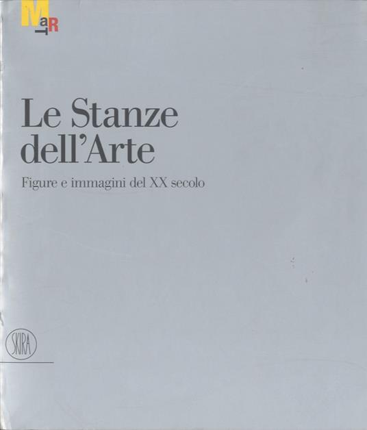 Le stanze dell'arte: figure e immagini del XX secolo. Catalogo della mostra tenuta a Rovereto dal 15 dicembre 2002 al 13 aprile 2003 - Gabriella Belli - copertina