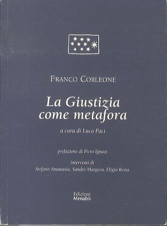 Giustizia come metafora. Prefazione di Piero Ignazi, interventi di Stefano Anastasia, Sandro Margara, Eligio Resta. Istituzioni e Società Civile 2 - copertina