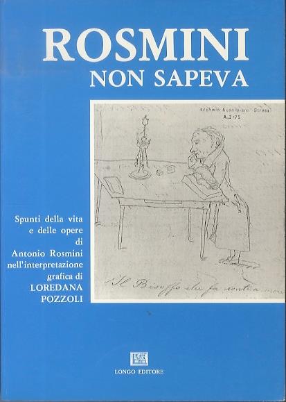 Rosmini non sapeva: spunti della vita e delle opere di Antonio Rosmini nell'interpretazione grafica di Loredana Pozzoli - Loredana Pozzoli - copertina