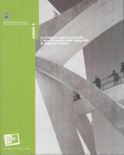 Architetture senza architetti: l'idea di spazio nelle fotografie di Federico Vender - copertina
