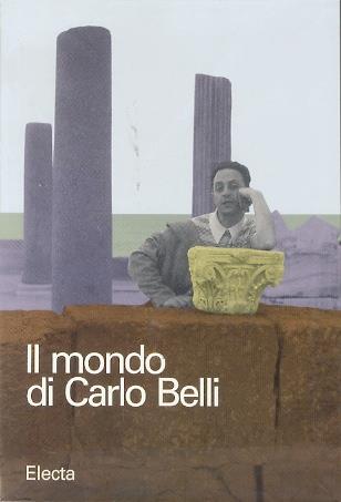 Il mondo di Carlo Belli: Italia anni Trenta, la cultura artistica - Gabriella Belli - copertina