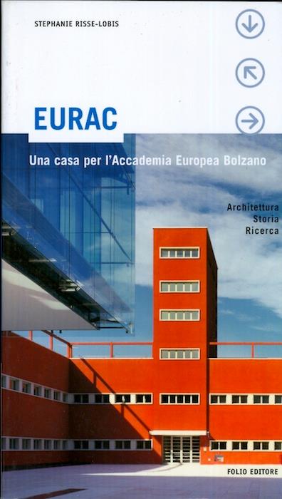 EURAC: una casa per l'Accademia europea Bolzano: architettura, storia, ricerca. Trad. di Michela Caracristi. Con foto di Margherita Spiluttini e Gerard Hagen - copertina