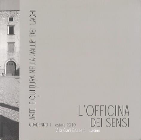 Arte e cultura nella Valle dei Laghi: quaderno 1 - estate 2010: L'officina dei sensi: Villa Ciani Bassetti - Lasino - copertina