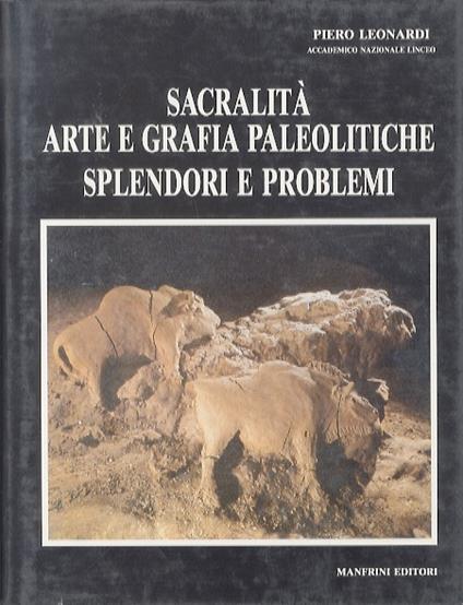 Sacralità, arte e grafia paleolitiche: splendori e problemi - Piero Leonardi - copertina