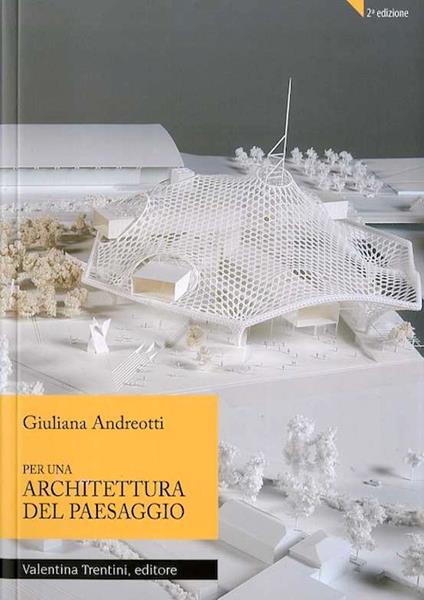 Per un'architettura del paesaggio - Giuliana Andreotti - copertina