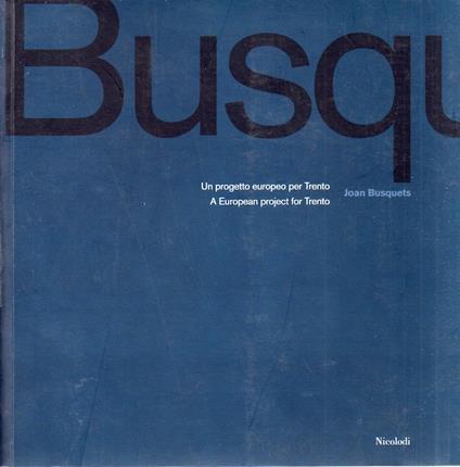 Joan Busquets: un progetto europeo per Trento = a European project for Trento - copertina