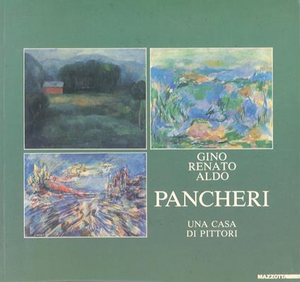 Gino, Renato, Aldo Pancheri: una casa di pittori - Gabriella Belli - copertina