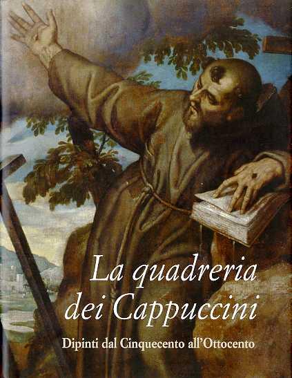 La quadreria dei Cappuccini: i dipinti dei secoli XVI-XIX nei conventi della provincia tridentina di Santa Croce. Saggio introduttivo di Lino Mocatti - Elvio Mich - copertina