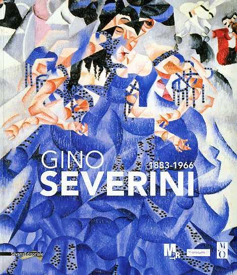 Gino Severini (1883-1966). Catalogo della Mostra tenuta a Rovereto nel 2011-2012 - Gabriella Belli - copertina