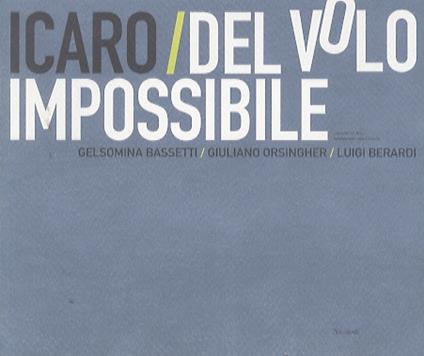 Icaro: del volo impossibile: Gelsomina Bassetti, Giuliano Orsingher, Luigi Berardi - Giovanna Nicoletti - copertina