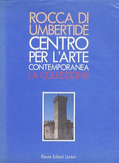Rocca di Umbertide: Centro per l'arte contemporanea: La collezione - Enrico Mascelloni - copertina