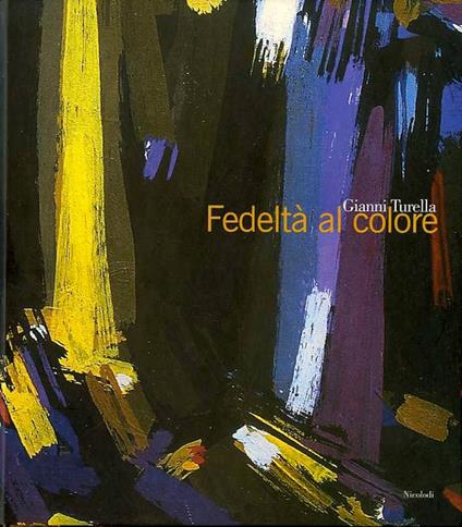 Gianni Turella: fedeltà al colore - Mario Cossali - copertina