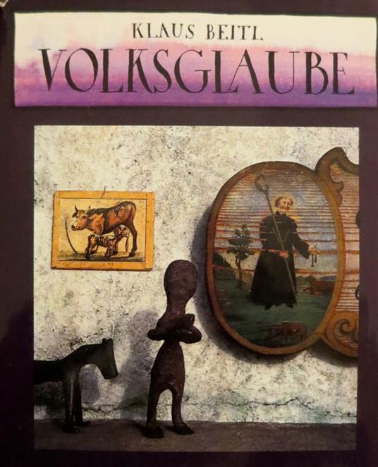 Volksglaube Zeugnisse religiöser Volkskunst - Klaus Beitl - copertina