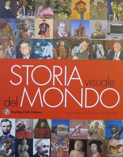 Storia visuale del mondo. Trad. di Susanna Bernardelli, Leni Sorlini. Prefazione di Douglas G. Brinkley] - copertina