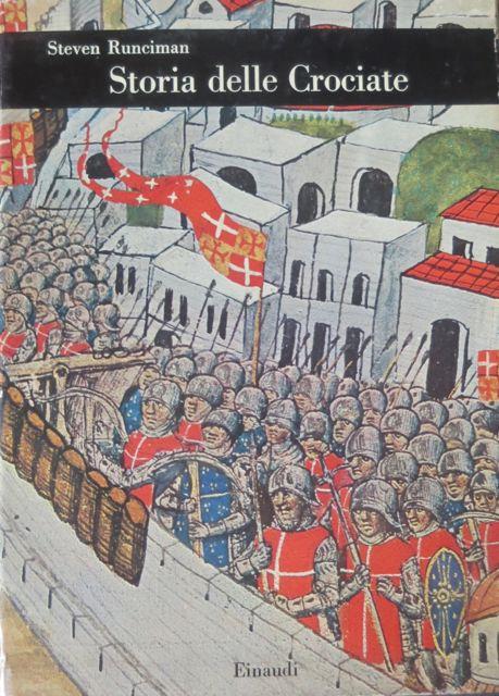 Storia delle Crociate. Trad. di E. Bianchi, A. Comba, F. Comba. Biblioteca di cultura storica 91 - Steven Runciman - copertina