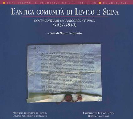 L' antica comunità di Levico e Selva: documenti per un percorso storico (1431-1810). Beni librari e archivistici del Trentino quaderni 2 - Mauro Nequirito - copertina