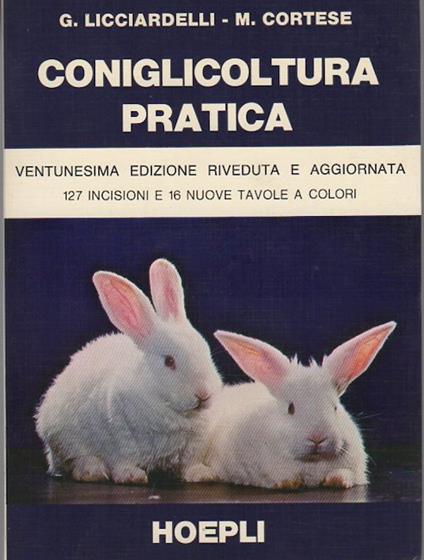 Coniglicoltura pratica. 21. ed. riv. e aggiorn - Giuseppe Licciardelli - copertina