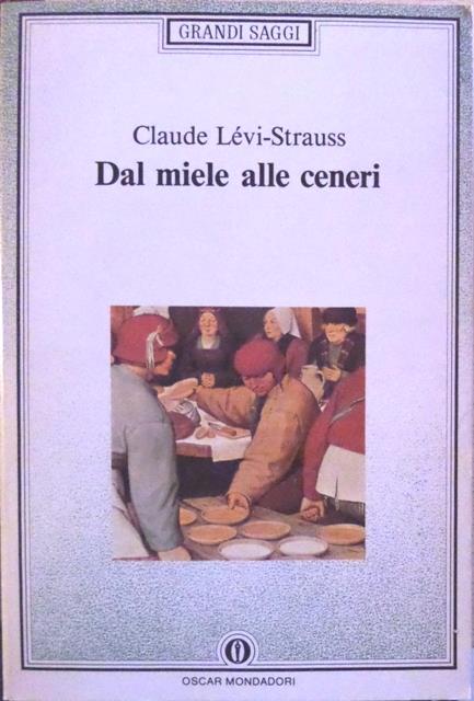 Dal miele alle ceneri. Oscar saggi 302 - Claude Lévi-Strauss - copertina
