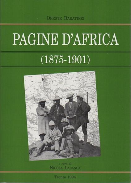 Pagine d'Africa (1875-1901). A cura e con un'introduzione di Nicola Labanca. Collana di pubblicazioni del Museo del Risorgimento e della lotta per la libertà.<br> - Oreste Baratieri - copertina