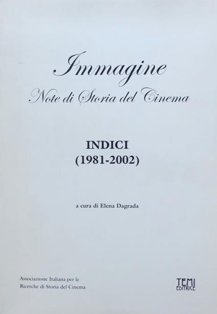 Immagine: note di storia del cinema. Indici (1981-2002). Associazione italiana per le ricerche di storia del cinema - copertina