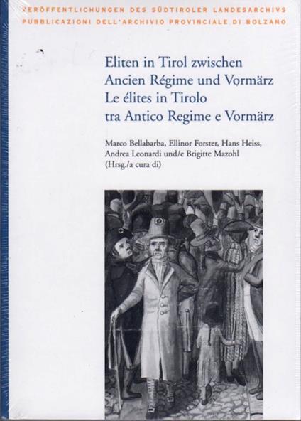 Eliten in Tirol zwischen Ancien Regime und Vormarz: Akten der internationalen Tagung vom 15. bis 18. Oktober 2008 an der Freien Univeristat Bozen = Atti del Convegno internazionale del 15-18 ottobre 2008 presso la Libera Università di Bolzano. Redakt - Marco Bellabarba - copertina
