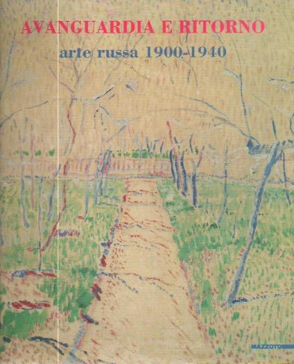 Avanguardia e ritorno: arte russa 1900-1940. Mostra tenuta a Milano nel 1994 - Gabriella Di Milia - copertina
