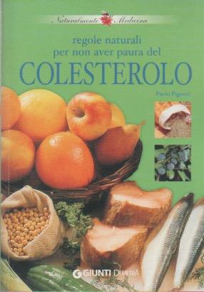 Regole naturali per non aver paura del colesterolo. Naturalmente medicina - Paolo Pigozzi - copertina