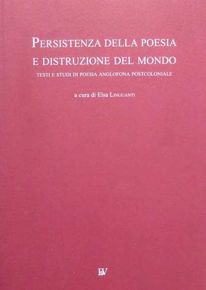 Persistenza della poesia e distruzione del mondo: testi e studi di poesia anglofona postcoloniale. Testo anche in inglese - copertina