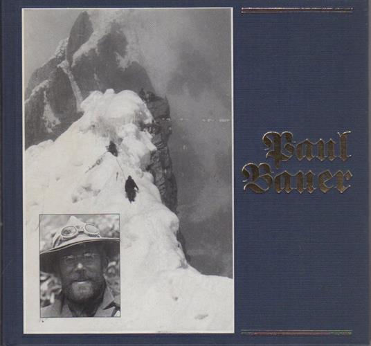 Paul Bauer: Wegbereiter für die Gipfelsiege von heute - Paul Bauer - copertina