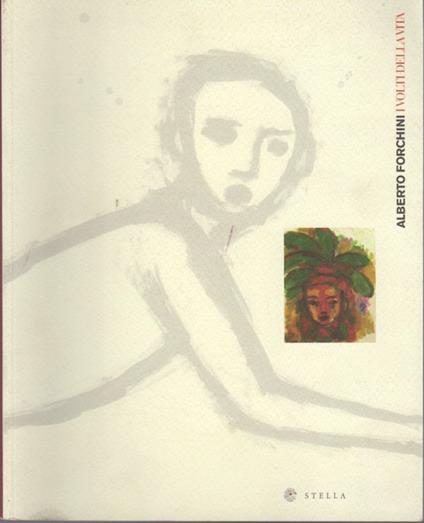 Alberto Forchini: i volti della vita - Mario Cossali - copertina