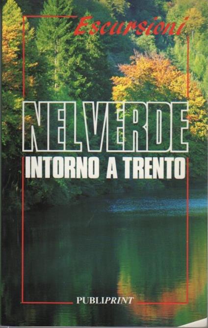Nel verde intorno a Trento: 55 escursioni - copertina