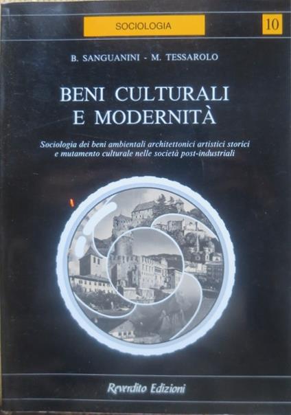 Beni culturali e modernità: sociologia dei beni ambientali architettonici artistici storici e mutamento culturale nelle società post-industriali. Prefazione di Franco Demarchi. Sociologia 10 - Bruno Sanguanini - copertina