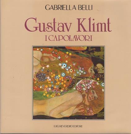 Gustav Klimt: i capolavori. A cura di Fernando Orlandi - Gabriella Belli - copertina