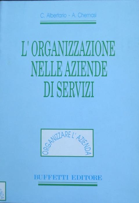 L' organizzazione nelle aziende di servizi. Organizzare l'azienda - Carlo Albertario - copertina