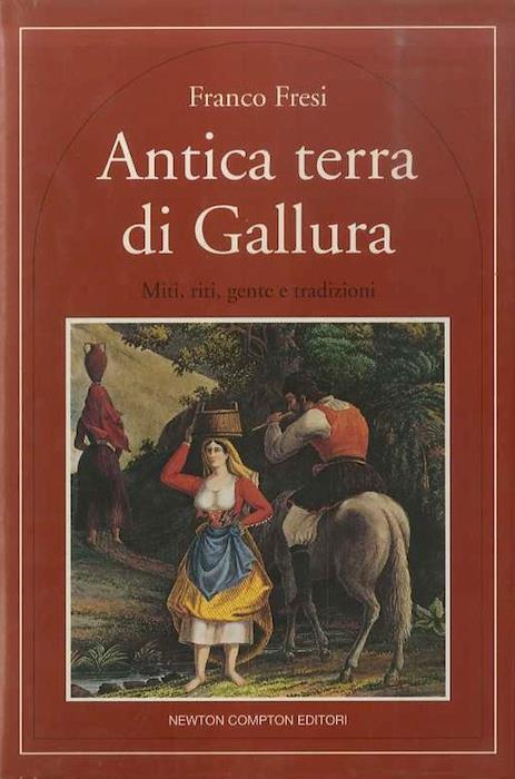 Antica terra di Gallura: miti, riti, gente e tradizioni. Quest'Italia 202 - Franco Fresi - copertina