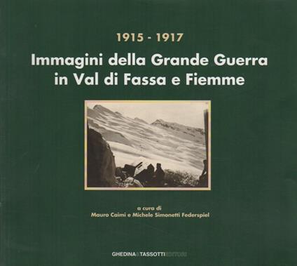 1915-1917: immagini della grande guerra sulle montagne di Fassa e di Fiemme - copertina