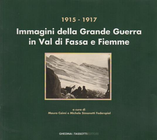 1915-1917: immagini della grande guerra sulle montagne di Fassa e di Fiemme - copertina