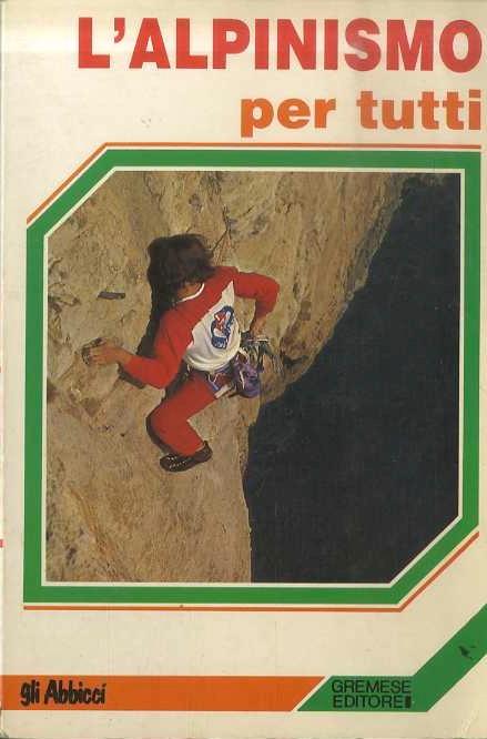 L' alpinismo per tutti. Gli abbicci. Serie guide sportive 25 - Tullio Bernabei - copertina