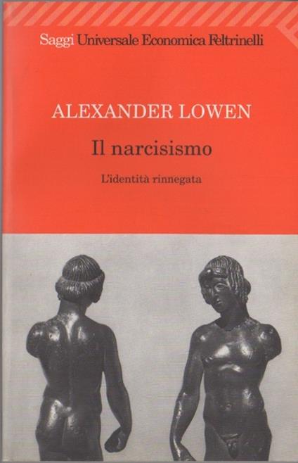 Il narcisismo: l'identità rinnegata. Universale economica 1197 - Alexander Lowen - copertina
