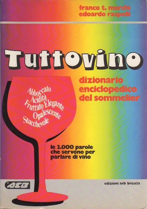 Tuttovino: dizionario enciclopedico del sommelier: le 2000 parole che servono per parlare di vino. Presentazione di Luigi Veronelli - copertina
